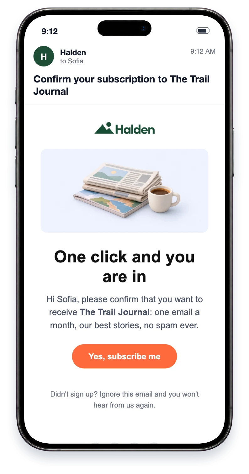 On a phone: A double opt-in email: Sofia confirms her subscription to The Trail Journal with one button, named confirm_subscription. Your application records the consent when it handles the click.